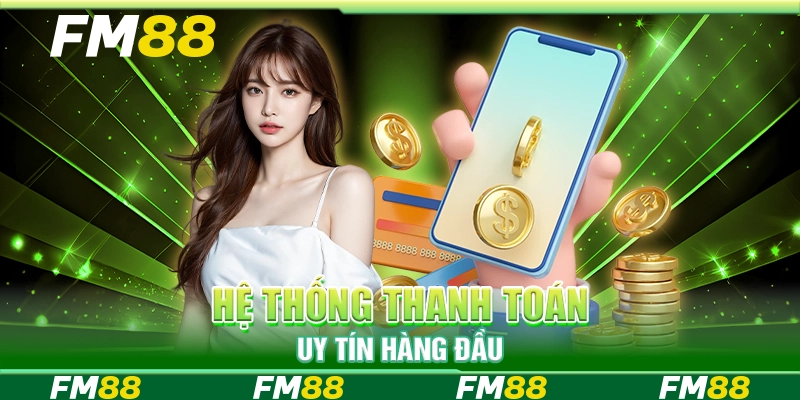 Hệ thống thanh toán uy tín hàng đầu