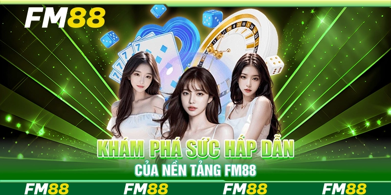 Khám phá sức hấp dẫn của nền tảng FM88