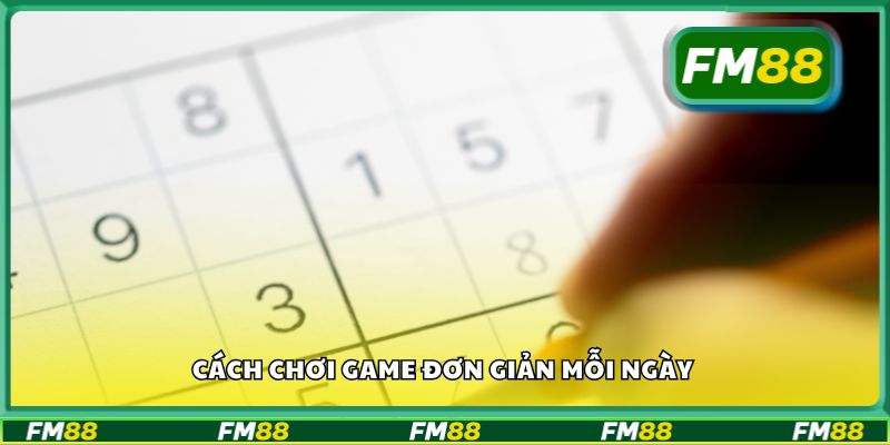 Cách chơi game đơn giản mỗi ngày