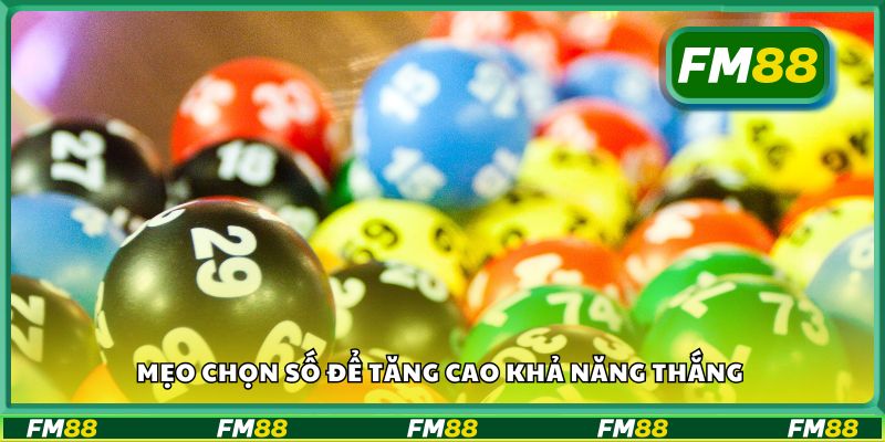 Mẹo chọn số để tăng cao khả năng thắng