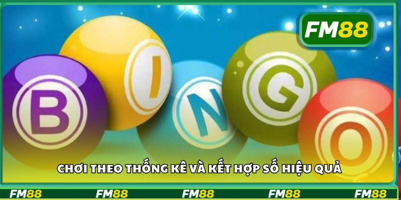 Chơi theo thống kê và kết hợp số hiệu quả