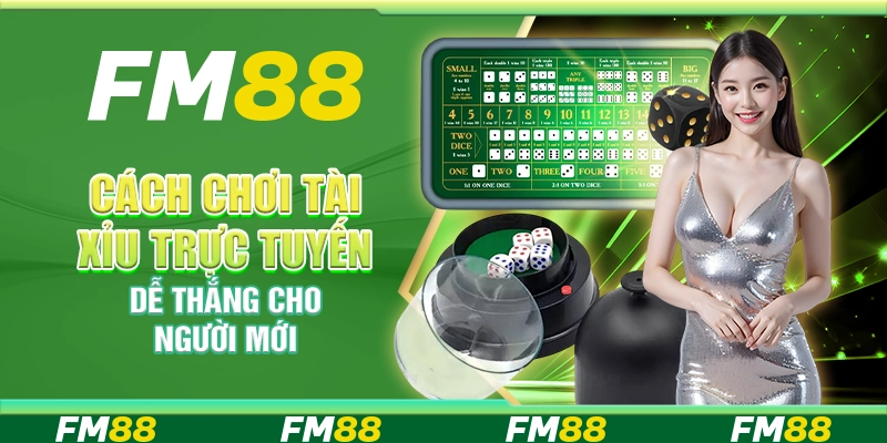 Cách chơi tài xỉu trực tuyến dễ thắng cho người mới
