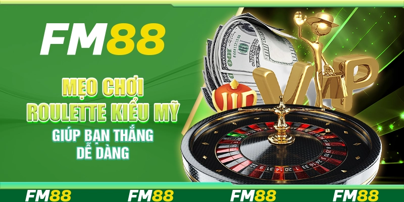Mẹo Chơi Roulette Kiểu Mỹ Giúp Bạn Thắng Dễ Dàng Mỗi Ngày