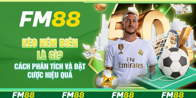 Kèo ném biên là gì? Cách phân tích và đặt cược hiệu quả