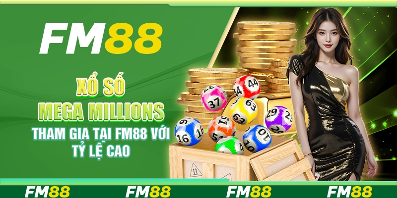Xổ Số Mega Millions, Tham Gia Tại Fm88 Với Tỷ Lệ Cao