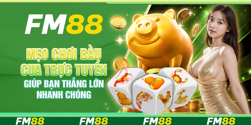 Mẹo Chơi Bầu Cua Trực Tuyến Giúp Bạn Thắng Lớn Nhanh Chóng