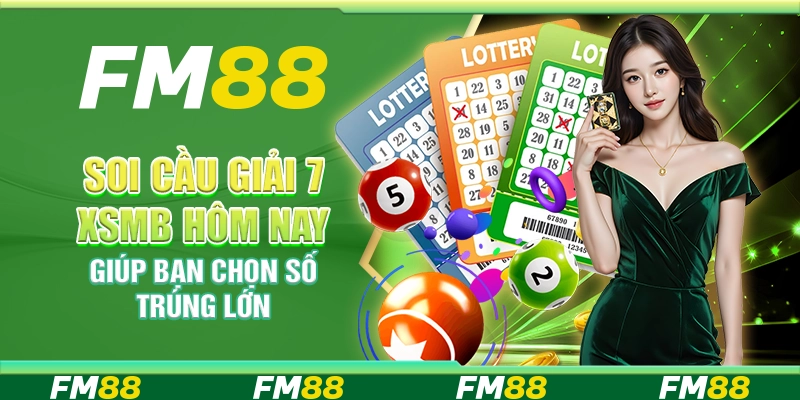 Soi cầu giải 7 XSMB hôm nay, giúp bạn chọn số trúng lớn