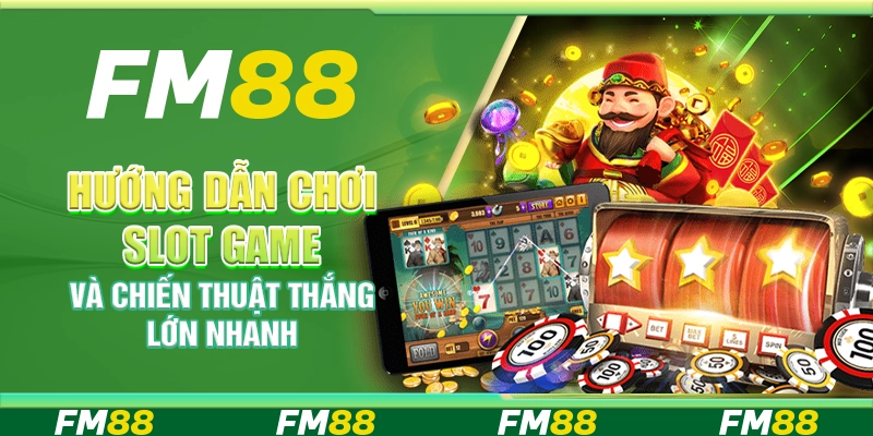 Hướng dẫn chơi slot game và chiến thuật thắng lớn nhanh
