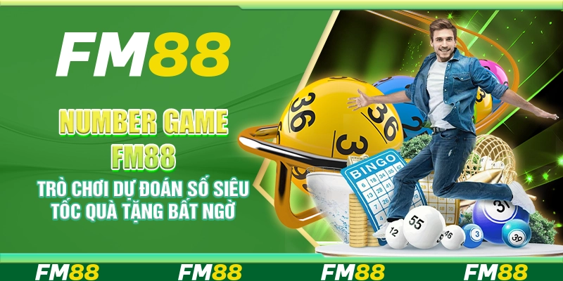 Number Game FM88 – Trò chơi dự đoán số siêu tốc quà tặng bất ngờ