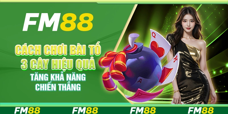 Cách chơi bài tố 3 cây hiệu quả tăng khả năng chiến thắng