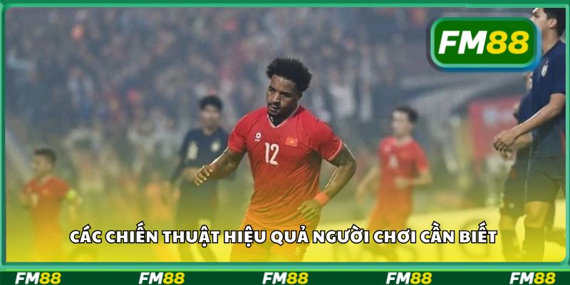 Các chiến thuật hiệu quả người chơi cần biết