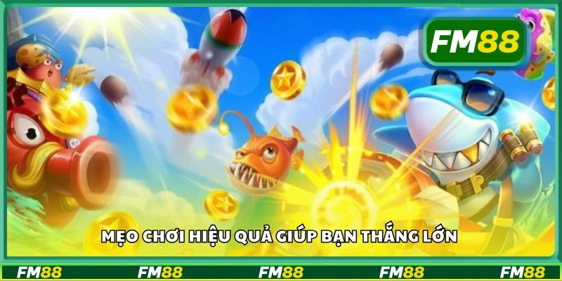 Mẹo chơi hiệu quả giúp bạn thắng lớn