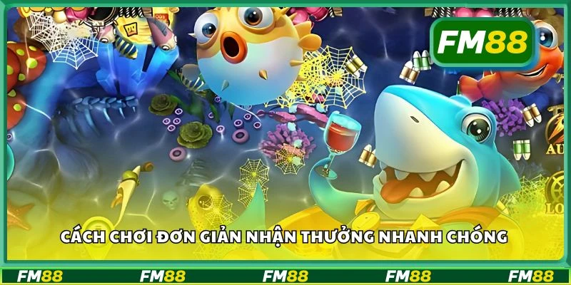 Cách chơi đơn giản nhận thưởng nhanh chóng