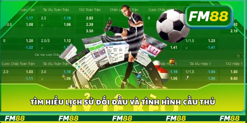 Tìm hiểu lịch sử đối đầu và tình hình cầu thủ