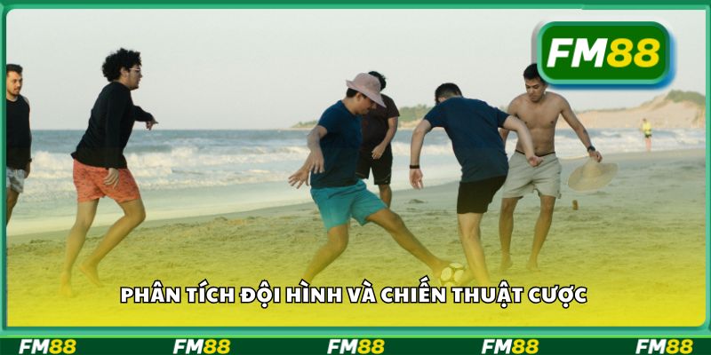 Phân tích đội hình và chiến thuật cược