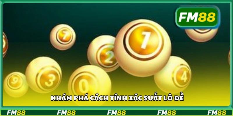Khám phá cách tính xác suất lô đề
