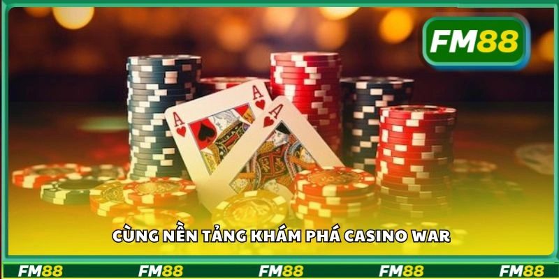 Cùng nền tảng khám phá Casino War