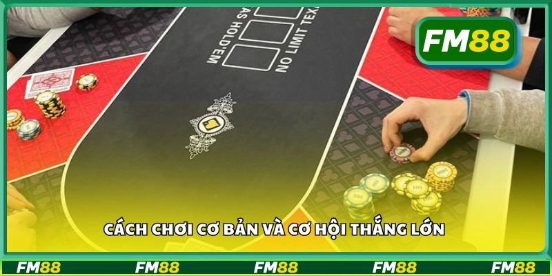 Cách chơi cơ bản và cơ hội thắng lớn