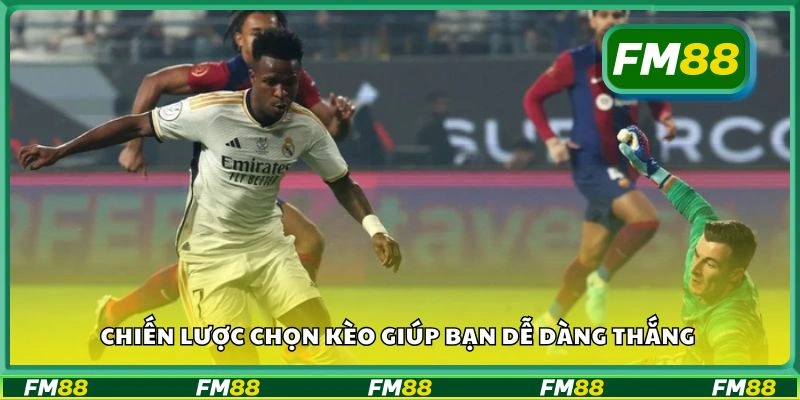 Chiến lược chọn kèo giúp bạn dễ dàng thắng