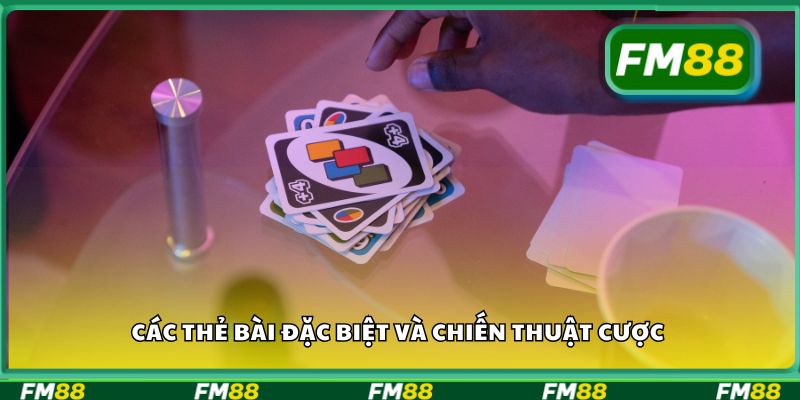 Các thẻ bài đặc biệt và chiến thuật cược
