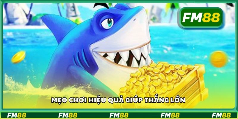 Mẹo chơi hiệu quả giúp thắng lớn