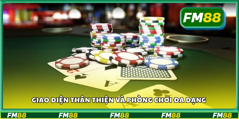 Giao diện thân thiện và phòng chơi đa dạng
