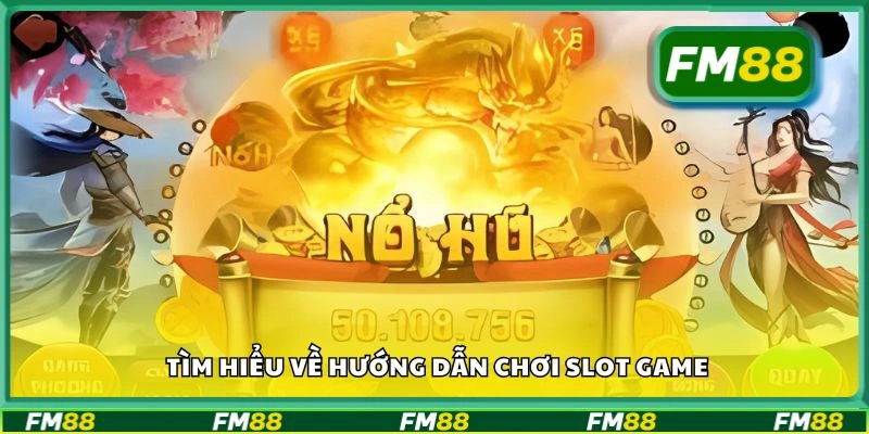 Tìm hiểu về hướng dẫn chơi slot game