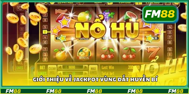 Giới thiệu về Jackpot Vùng Đất Huyền Bí