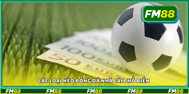 Một số loại kèo bóng đá nhà cái phổ biến