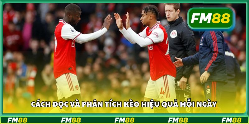 Cách đọc và phân tích kèo hiệu quả mỗi ngày