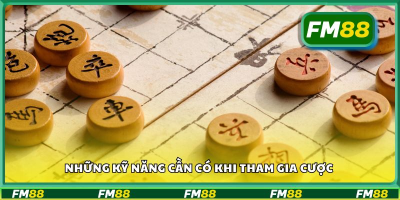 Những kỹ năng cần có khi tham gia cược