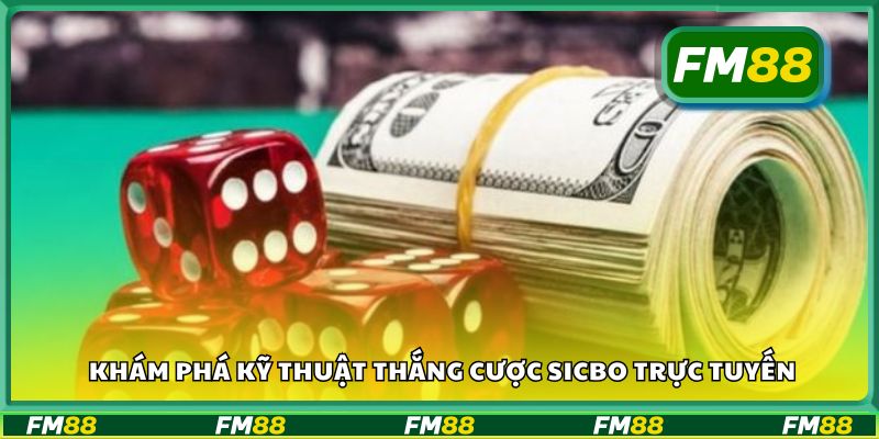 Khám phá kỹ thuật thắng cược Sicbo trực tuyến