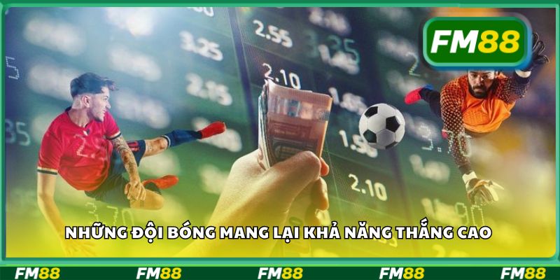 Những đội bóng mang lại khả năng thắng cao