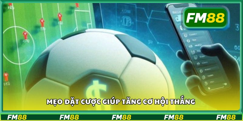 Mẹo đặt cược giúp tăng cơ hội thắng