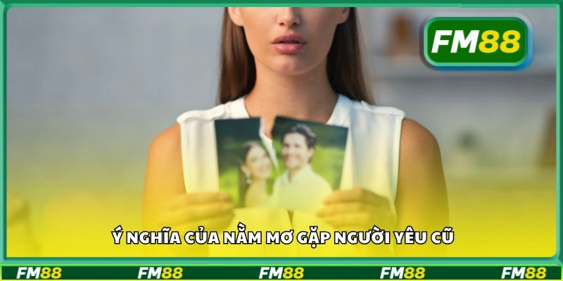 Ý nghĩa của nằm mơ gặp người yêu cũ