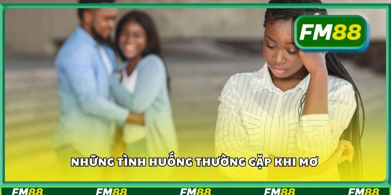 Những tình huống thường gặp khi mơ