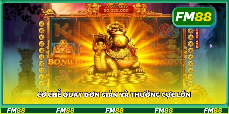 Cơ chế quay đơn giản và thưởng cực lớn