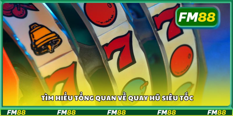 Tìm hiểu tổng quan về quay hũ siêu tốc