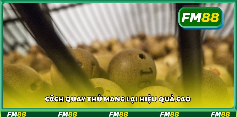 Cách quay thử mang lại hiệu quả cao