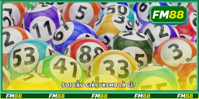Soi cầu giải 7 XSMB có nghĩa là gì?