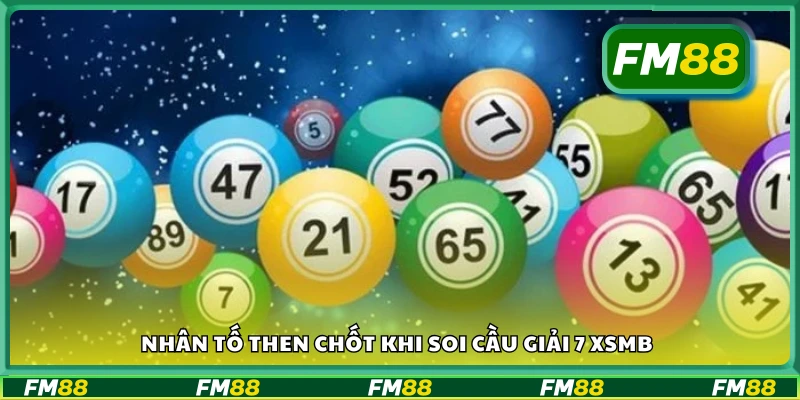 Yếu tố quan trọng khi soi cầu giải 7 XSMB là gì?