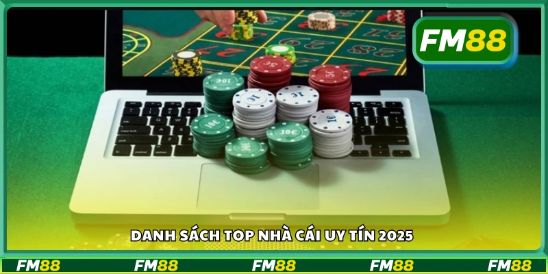 Tổng hợp các nhà cái uy tín hàng đầu năm 2025
