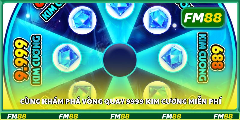 Cùng khám phá vòng quay 9999 kim cương miễn phí