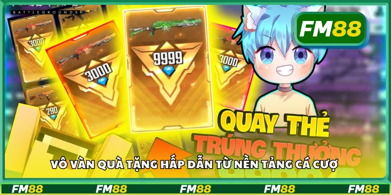 Vô vàn quà tặng hấp dẫn từ nền tảng cá cược