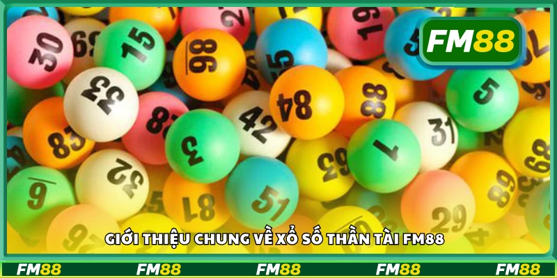 Tổng quan về xổ số Thần Tài FM88