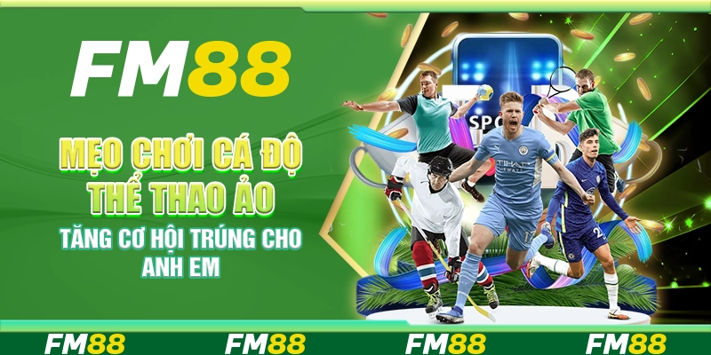 Mẹo chơi cá độ thể thao ảo tăng cơ hội trúng cho anh em