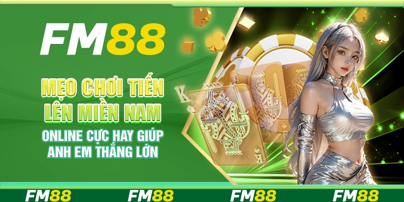 Mẹo chơi tiến lên miền Nam online cực hay giúp anh em thắng lớn
