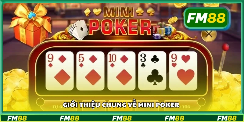 Tổng quan về trò chơi mini poker hấp dẫn