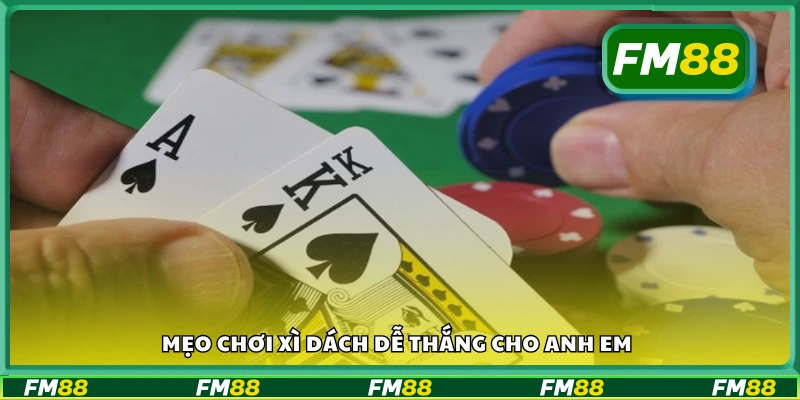 Một số mẹo chơi xì dách dễ thắng cho anh em