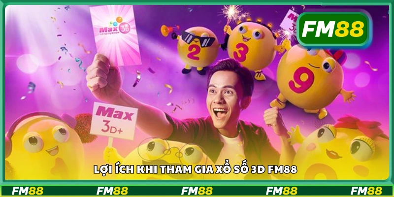 Các lợi ích khi tham gia xổ số 3D FM88